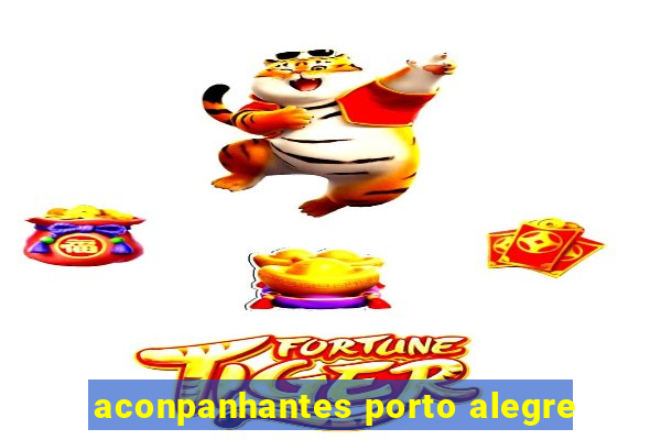 aconpanhantes porto alegre